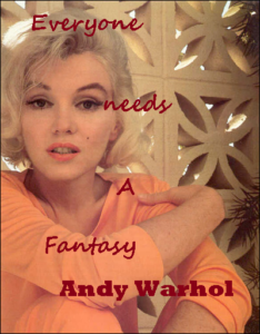Andy Warhol Quotes | Everyone needs a fantasy.