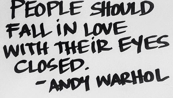 Andy Warhol Quotes | People should fall in love with their eyes closed.