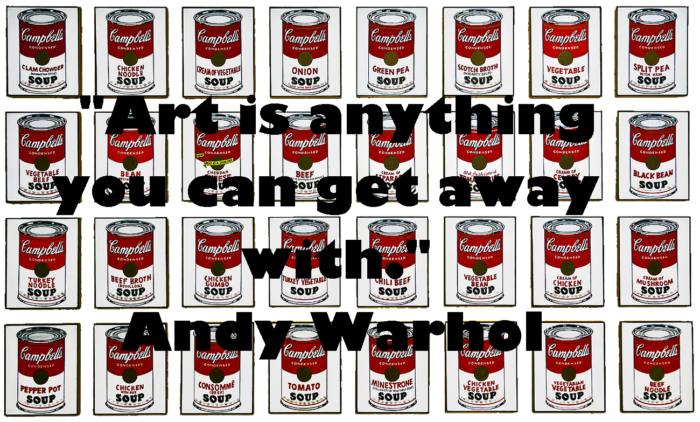 Andy Warhol Quote | Art is anything you can get away with 